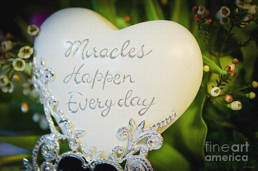 Miracles Happen Every Day Photograph by MaryJane Armstrong