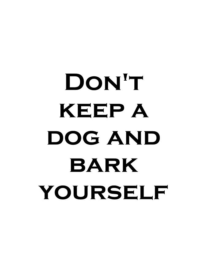 Tshirt Don't Keep A Dog And Bark Yourself Black Label Photograph