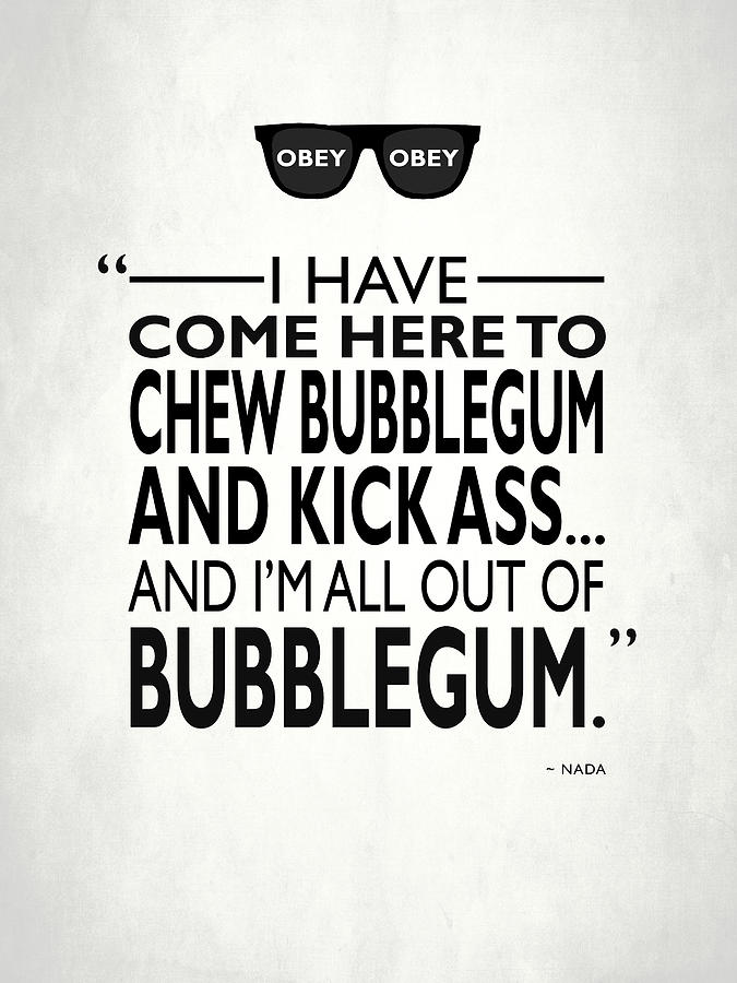 Chew Bubblegum And Kick Ass Photograph By Mark Rogan Fine Art America