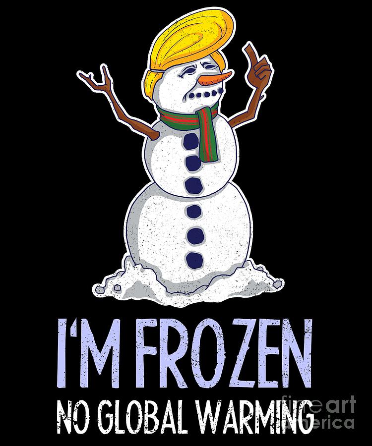 Donald Trump Snowman Global Warming Digital Art By Fh Design Pixels