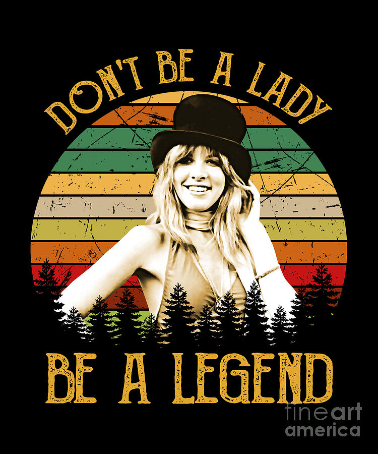 Don T Be A Lady Vintage Stevie Nicks Vintage Digital Art By