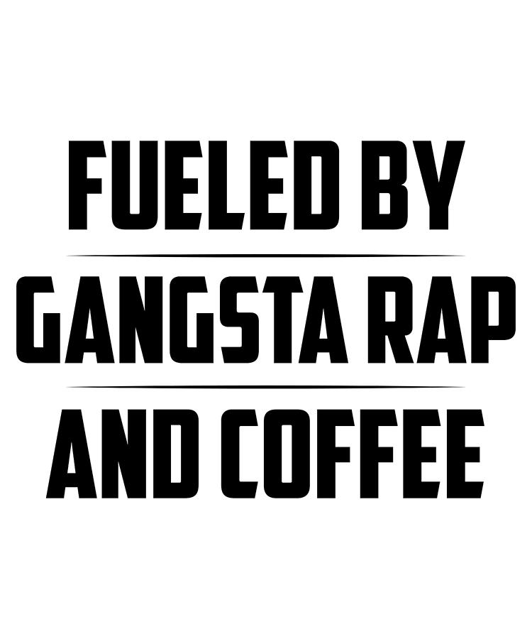 Fueled By Gangsta Rap And Coffee Digital Art By Jacob Zelazny Pixels