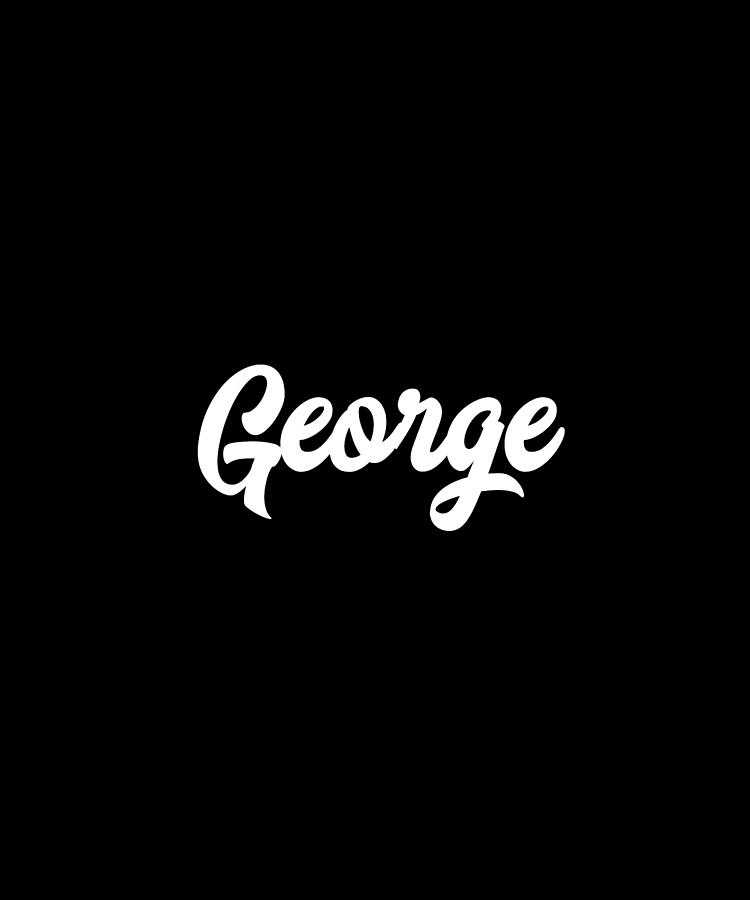 George Custom Text Birthday Name Digital Art By Francois Ringuette