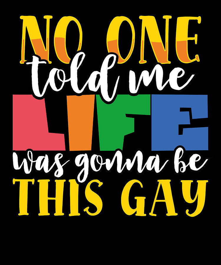 Lgbtq Gift No One Told Me Life This Gay Rainbow Pride Drawing By Kanig