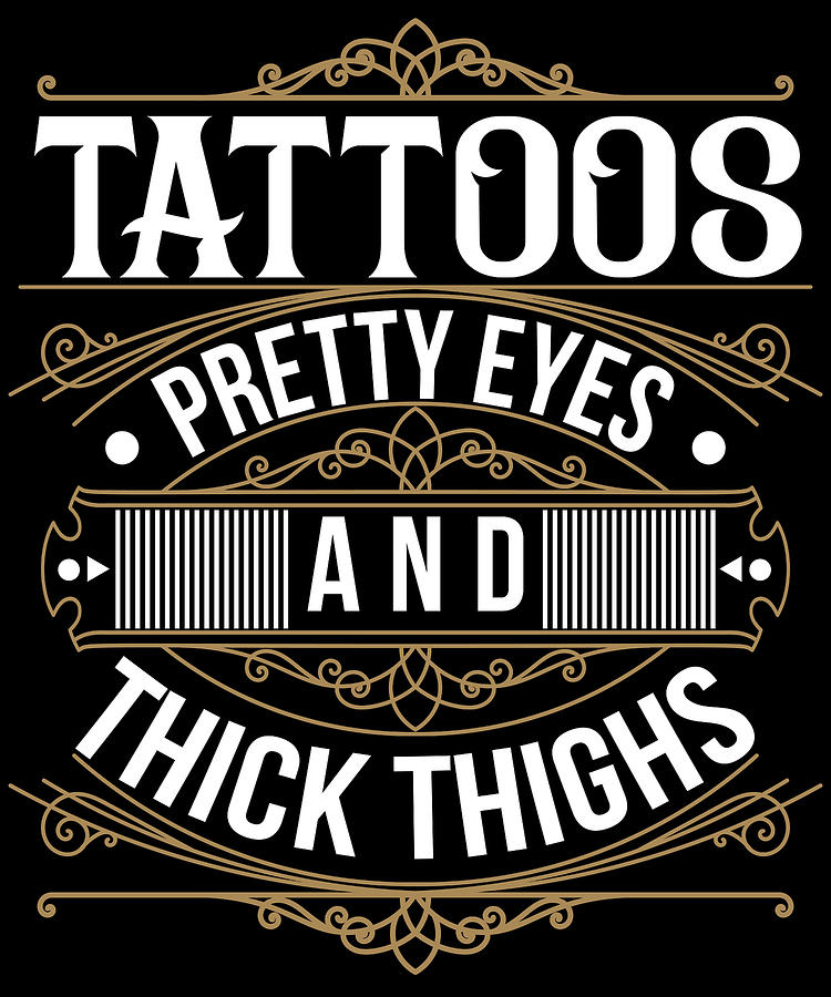 Tattoos Pretty Eyes Thick Thighs Digital Art By Michael S Fine Art