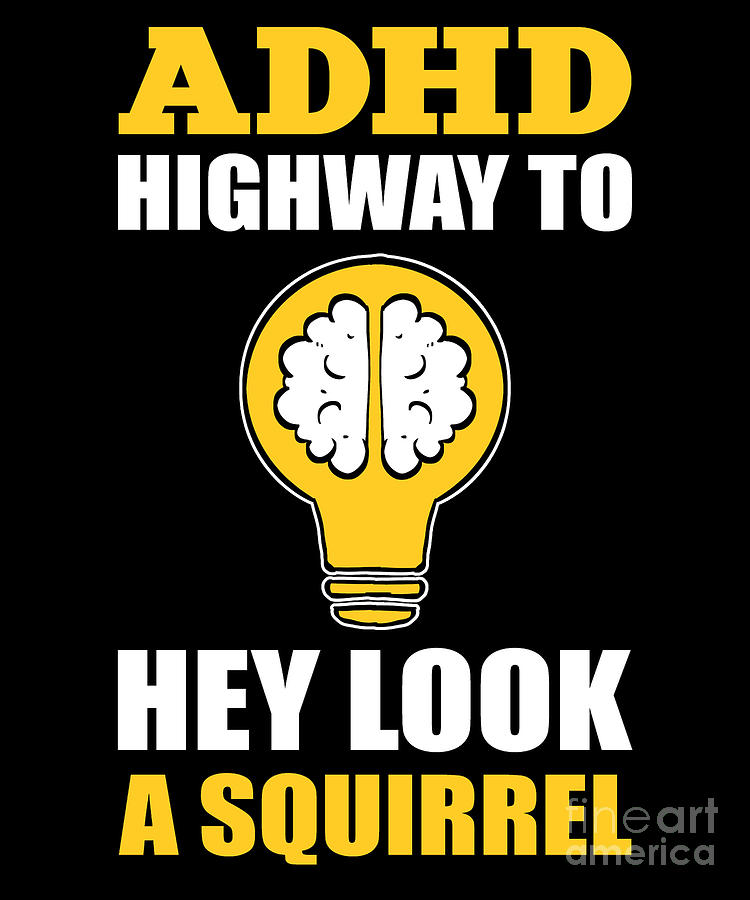 ADHD Highway To Hey Look A Squirrel ADHD Awareness Digital Art By