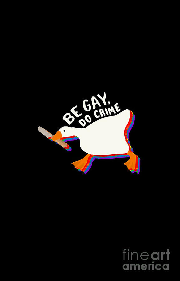 Be Gay Do Crime Untitled Goose Digital Art By Ha Pham