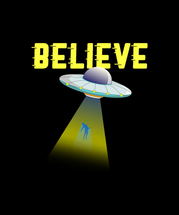 Believe Alien Abduction UFO Alien Believer Flying Digital Art By Tinh