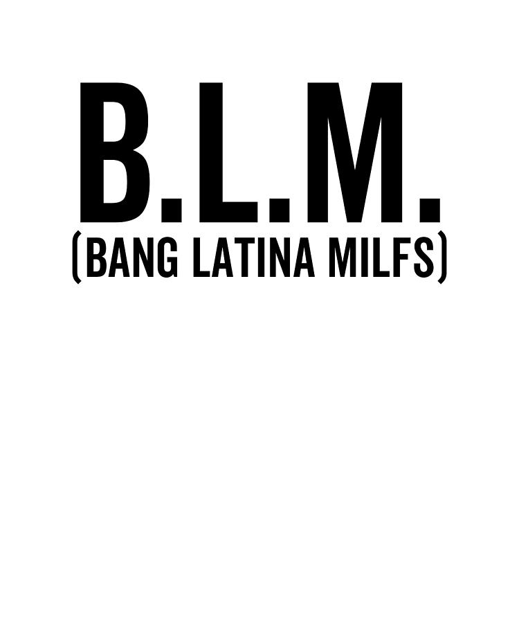 BLM Bang Latina Milfs Digital Art By Francois Ringuette Fine Art America