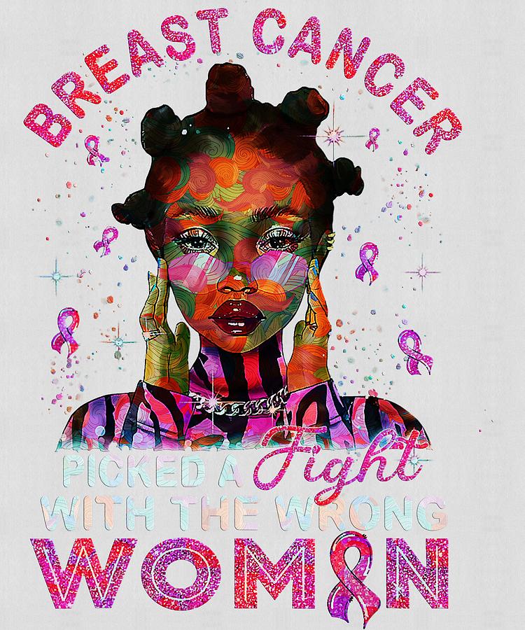 Breast Cancer Picked A Fight With Wrong Woman Black Women Digital Art