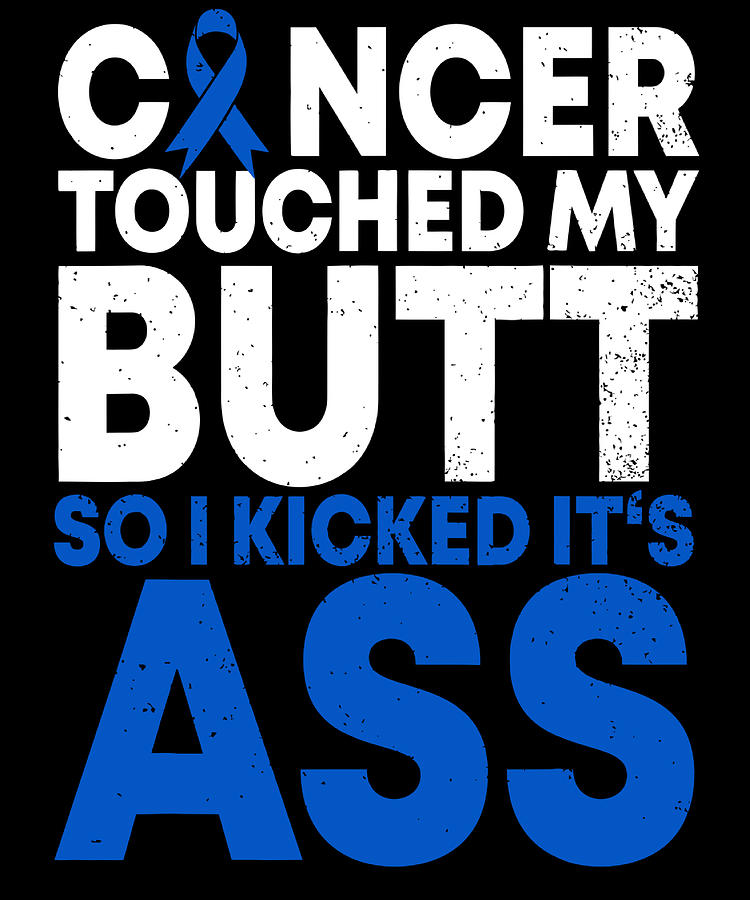 Cancer Touched My Butt So I Kicked Its Ass Digital Art By ShunnWii