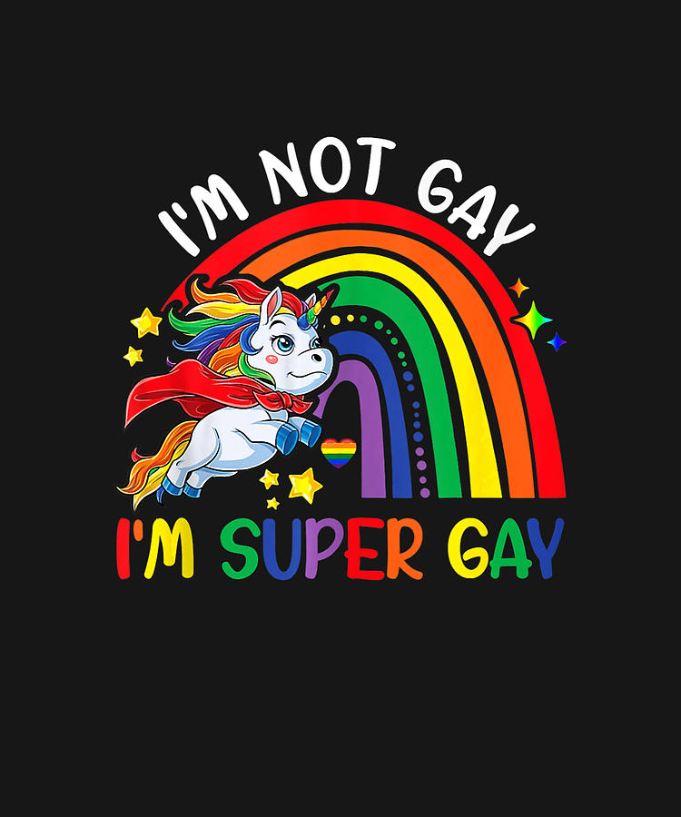 Cute Unicorn I M Not Gay I M Super Gay LGBT Pride Funny Drawing By