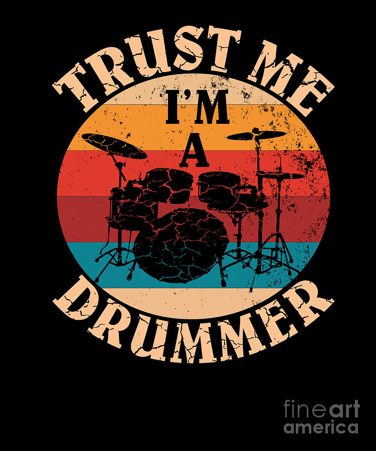 Drums Percussion Instruments Trust Me Im A Drummer Gift Digital Art By