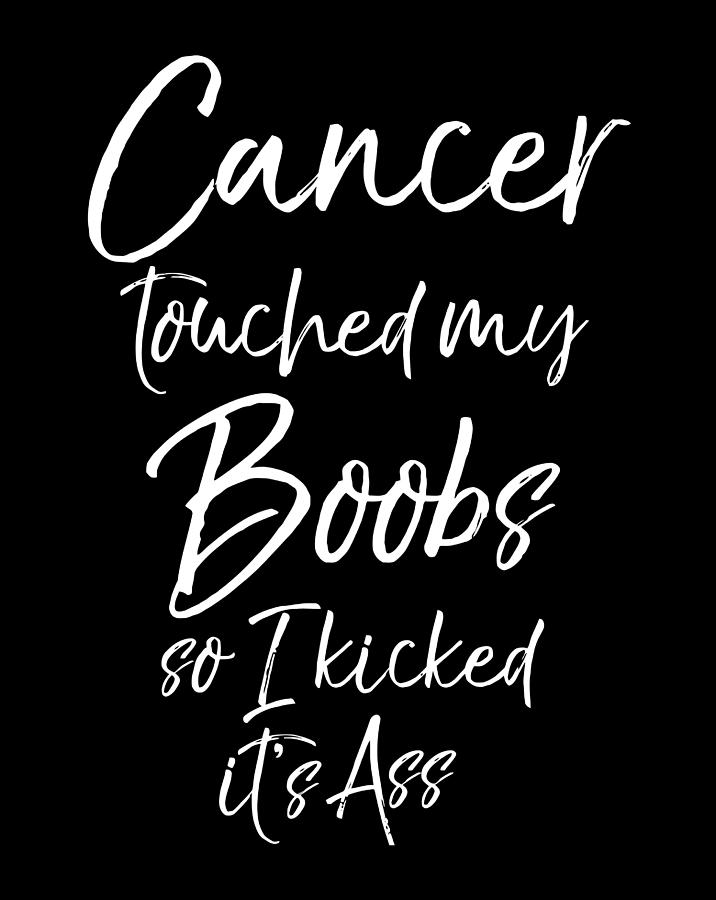 Funny Breast Cancer Touched My Boobs So I Kicked It S Ass Digital Art