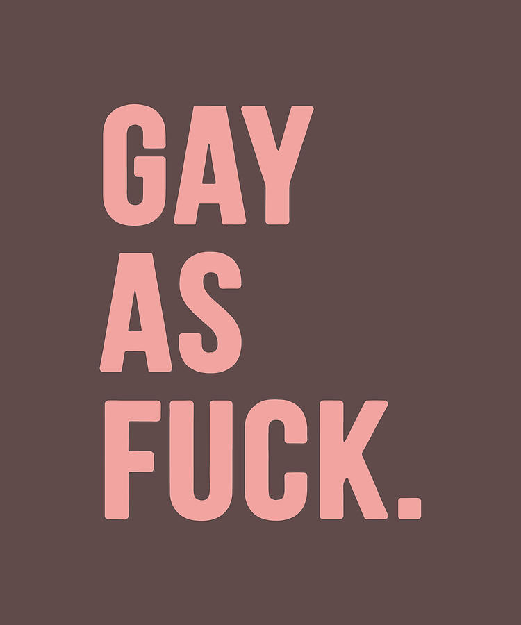 Gay As Fuck Funny Meme Rights LGBT Mens Coton LGBT Digital Art By Duong