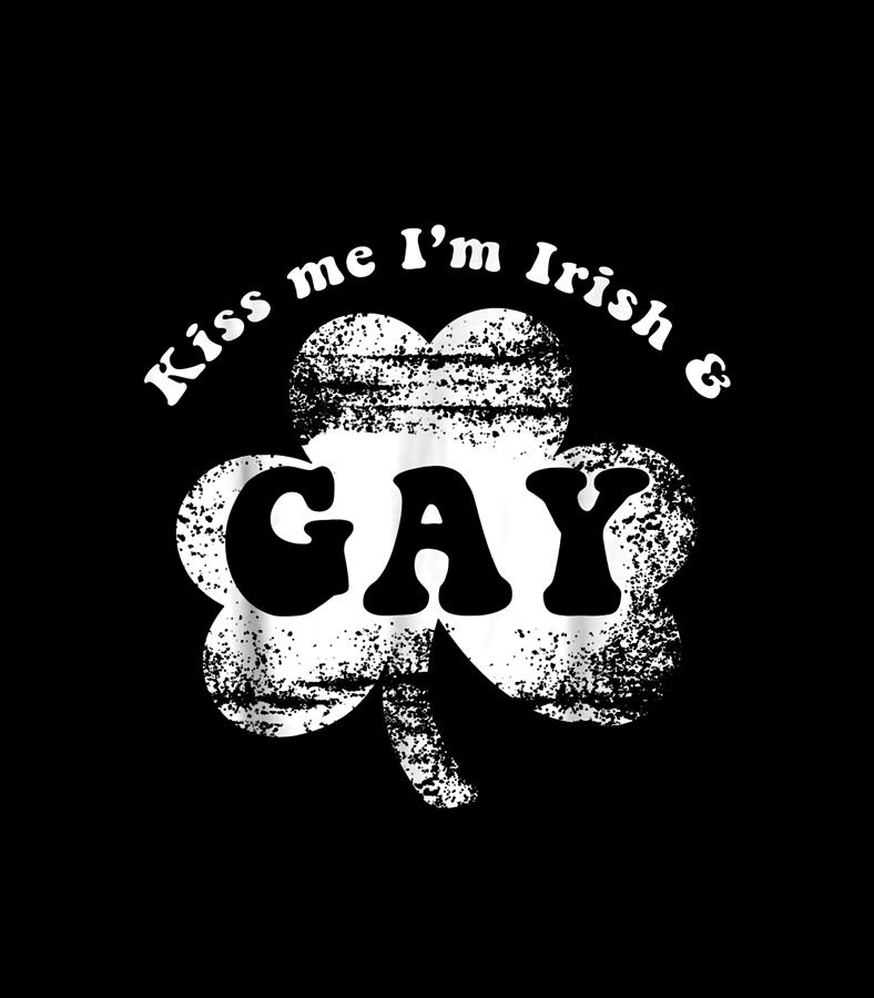 Gay St Patrick S Day Shirt Kiss Me I M Irish Gay Digital Art By Quynh Vo