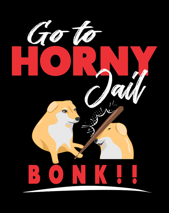 Go To Horny Jail Bonk Meme Digital Art By Sue Mei Koh Hot Sex