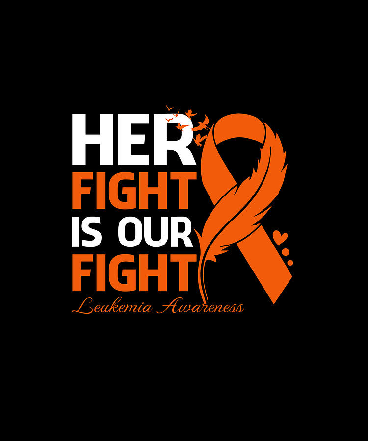 Her Fight Is Our My Fight LEUKEMIA AWARENESS Ribbon Feathers Drawing By