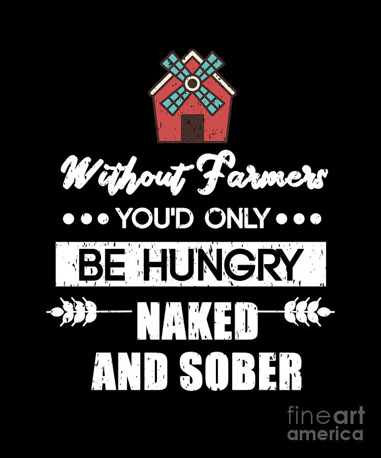 Hungry Naked And Sober Farmer Digital Art By Tobias Chehade Fine Art