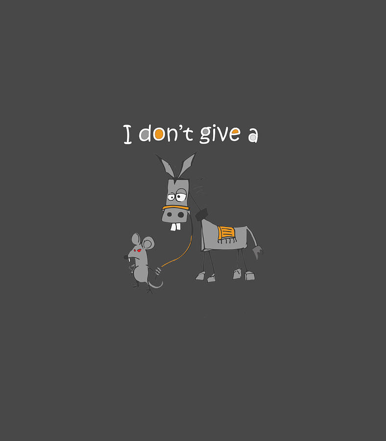 I DonT Give A Rats Ass Mouse Walking Donkey Digital Art By Draven Moana