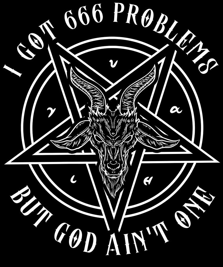 I Got Problems I Satanic Goat I Baphomet Graphic Digital Art By Bi