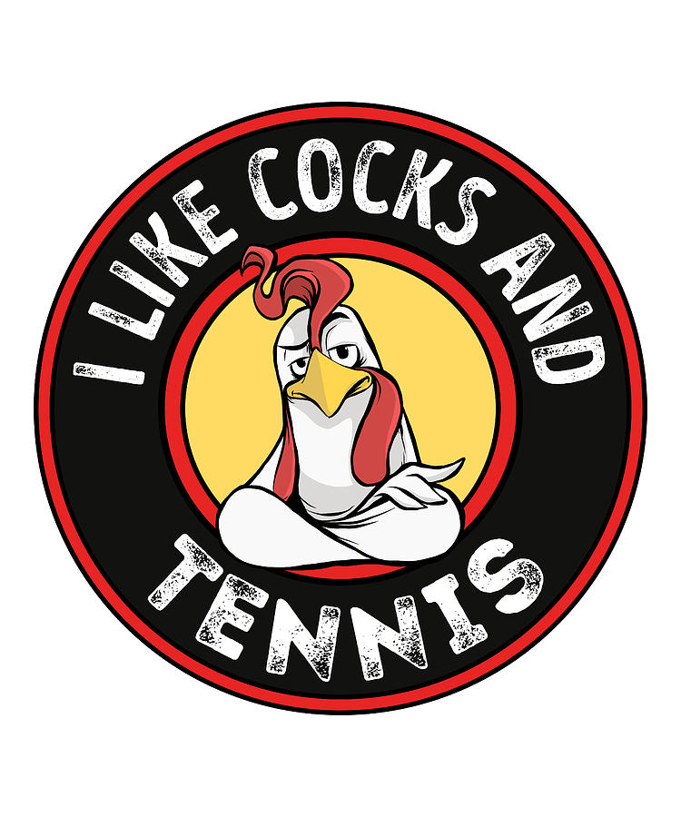 I Like Cocks And Tennis Funny Gay Pride Rooster Digital Art By Qwerty