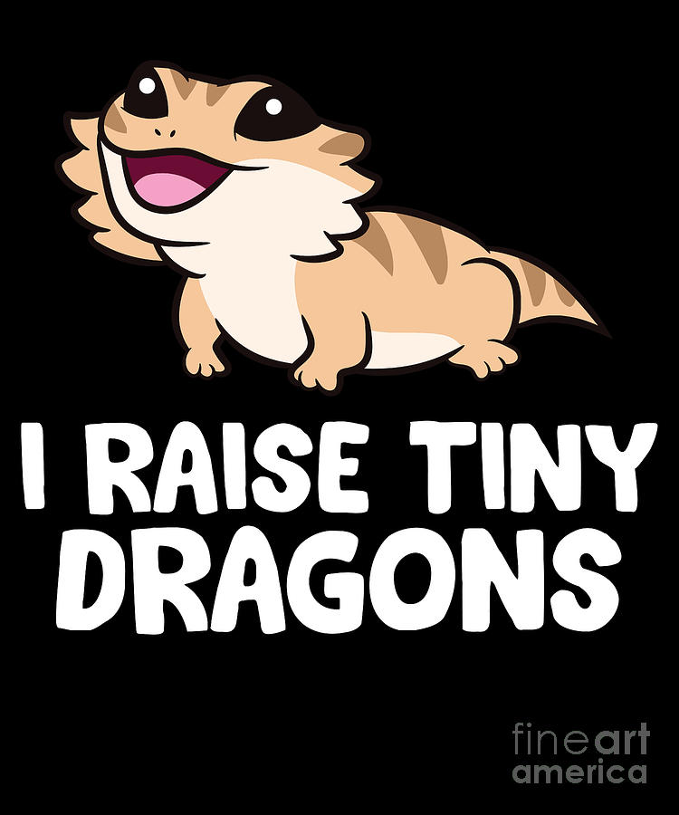 I Raise Tiny Dragons Owner Bearded Dragon Digital Art By EQ Designs