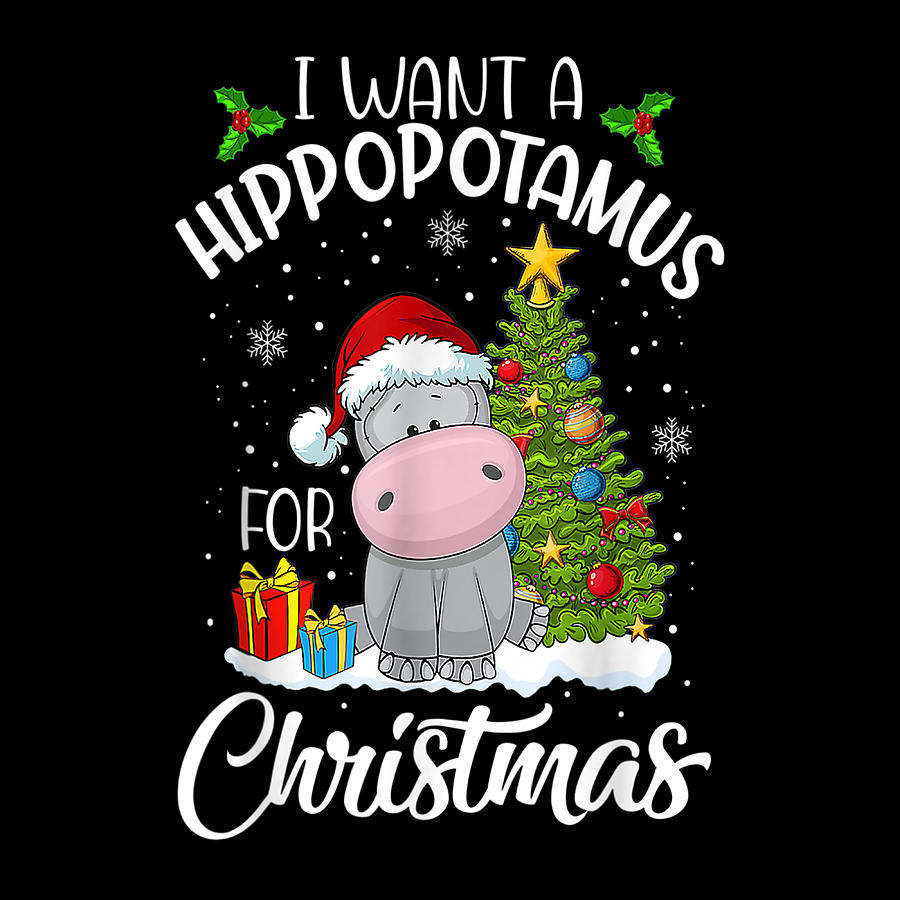 I Want A Hippopotamus For Christmas Xmas Hippo Funny Digital Art By Th