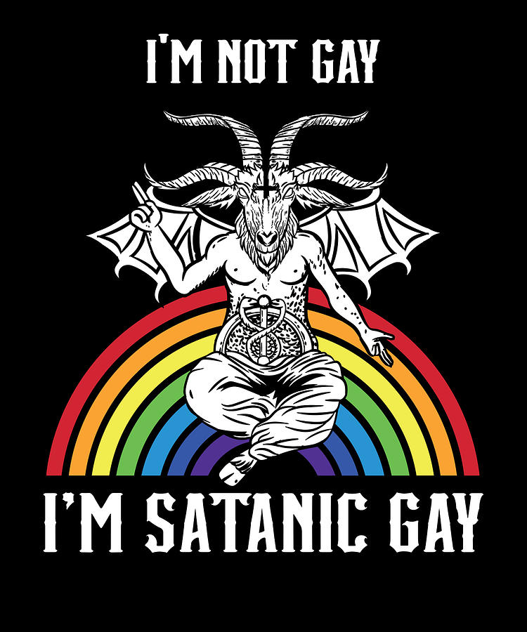 Im Not Gay Im Satanic Gay I LGBT Baphomet Digital Art By Bi Nutz Fine