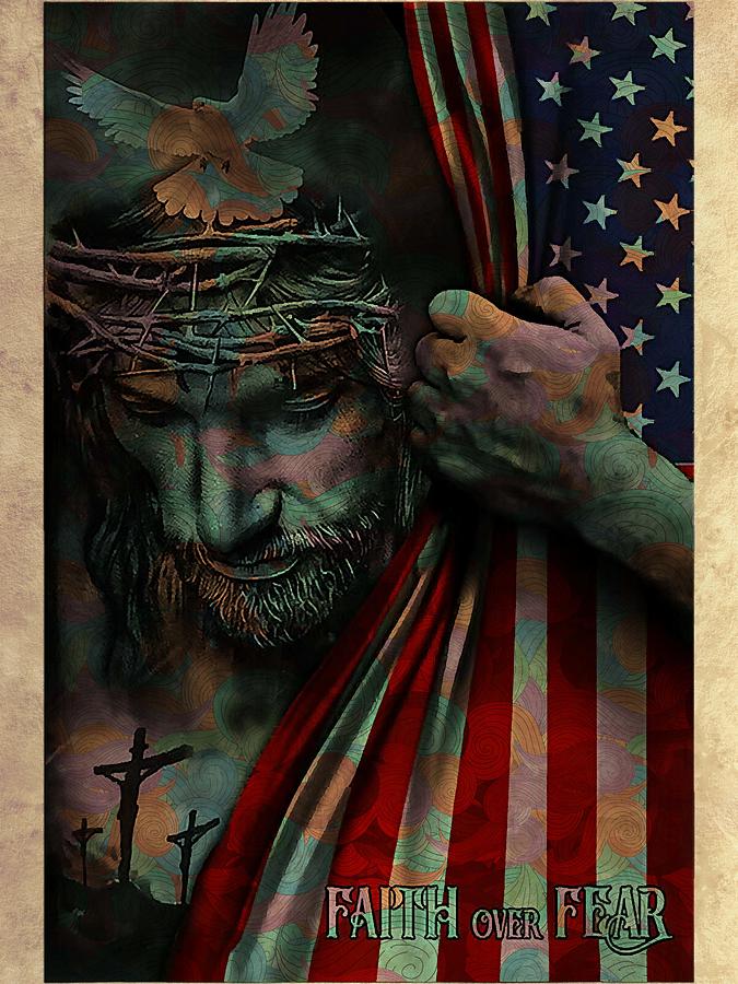 Jesus Christ Christian Faith Over Fear Jesus American Flag Patriot