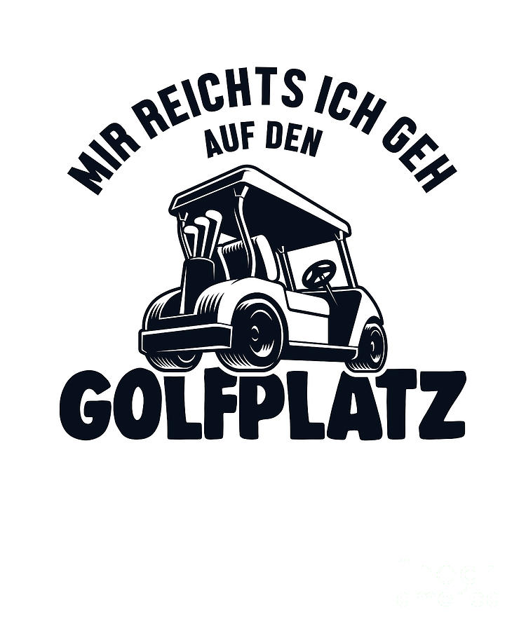 Mir Reichts Ich Geh Auf Den Golfplatz Player Pro Golfer Golf Digital