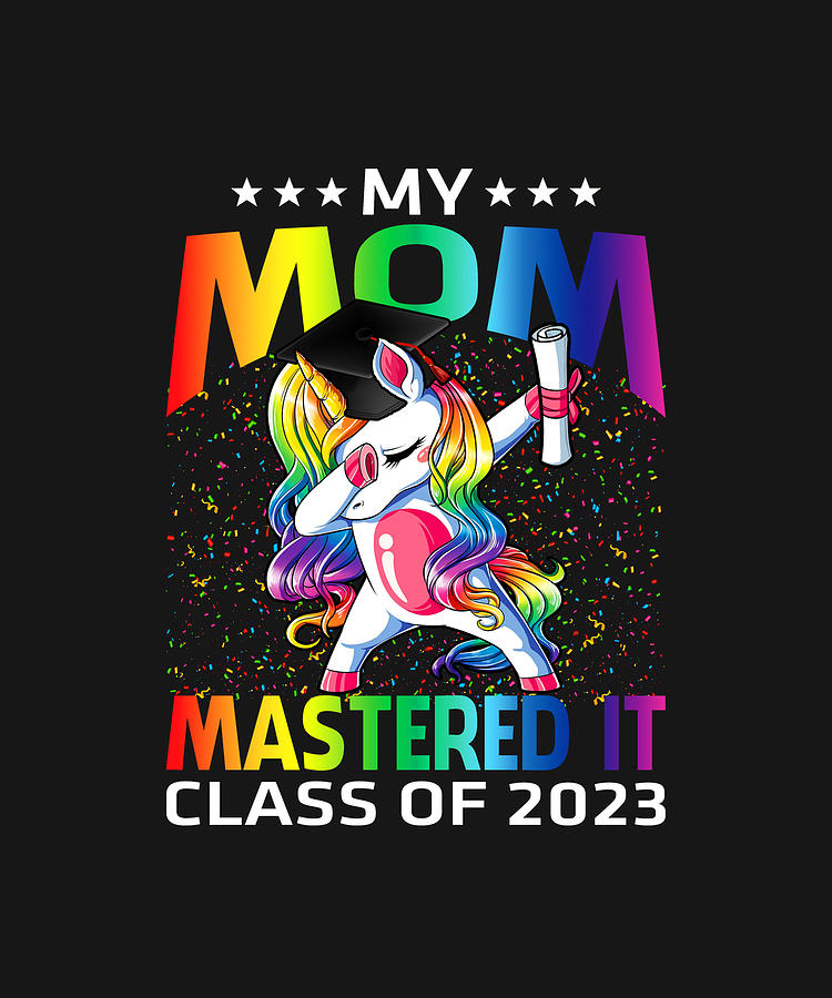 My Mom Mastered It Class Of Graduate Unicorn Drawing By