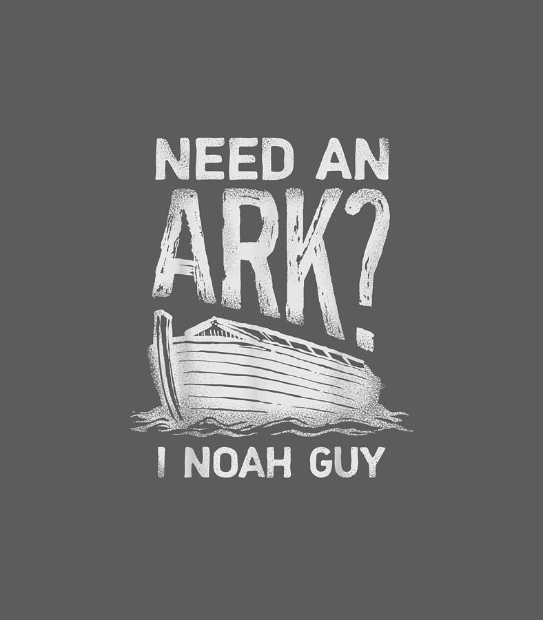 Need An Ark I Noah Guy Christian Pun Funny Humor Digital Art By Angad