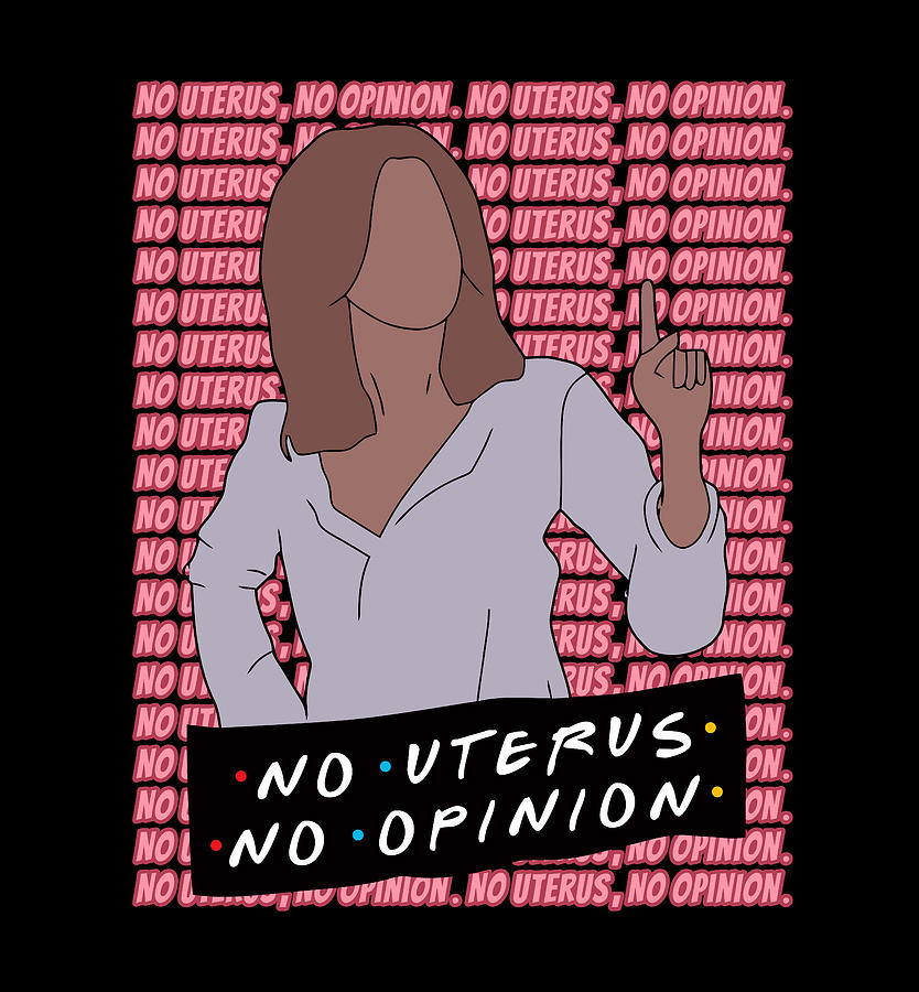 No Uterus No Opinion My Body Choice Mind Your Own Uterus Digital Art By