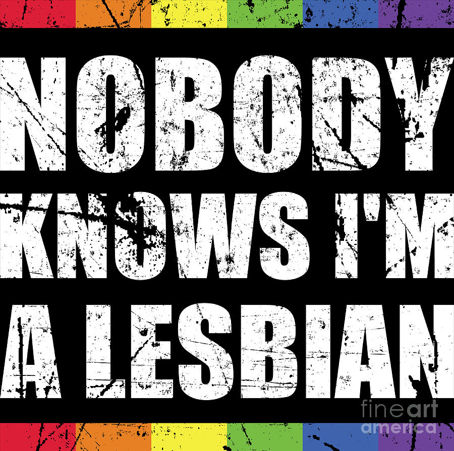 Nobody Knows Im A Lesbian Funny Women Lesbian Community Digital Art By