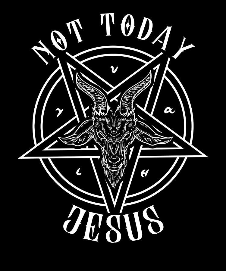 Not Today Jesus I Satanic Baphomet Goat Design Digital Art By Bi Nutz
