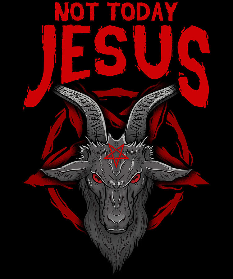 Not Today Jesus I Satanic Goat Head Baphomet Digital Art By Bi Nutz