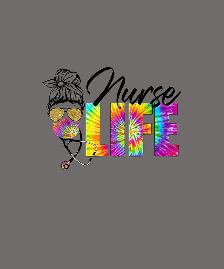 Nurse Life Messy Bun Hair Woman Stethoscope Tie Dye T Shirt Drawing By