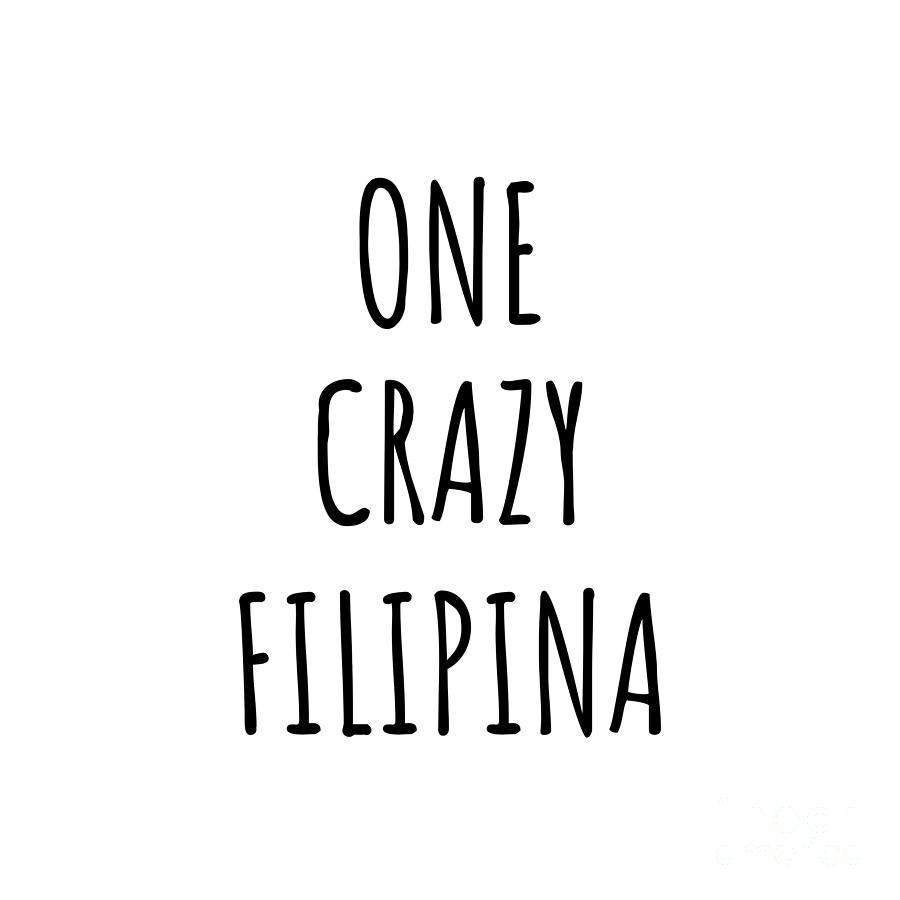 One Crazy Filipina Funny Philippines Gift For Unstable Men Mad Women