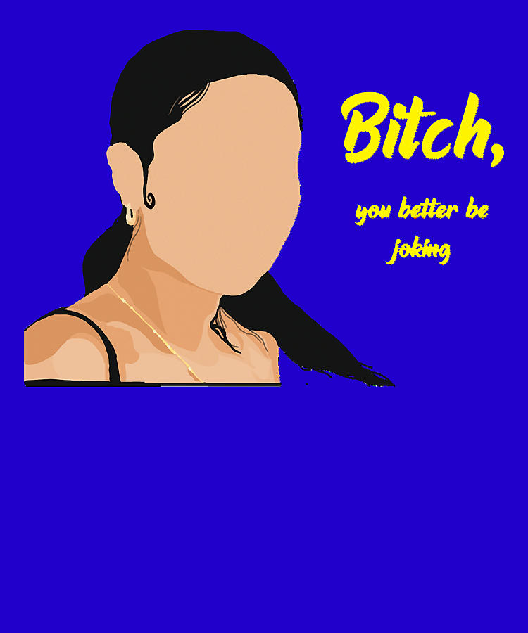 Retro Vintage Bitch You Better Be Joking Love You Digital Art By