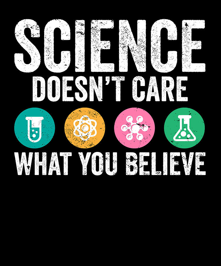 Science Pun Science Doesnt Care What You Believe Digital Art By Maximus