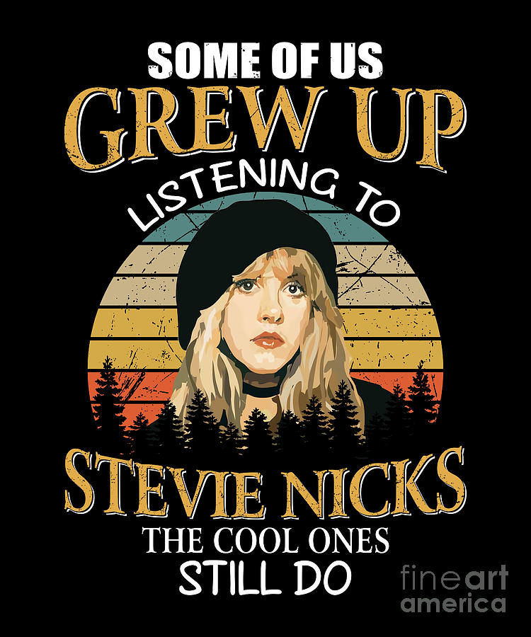 Some Of Us Grew Up Listening To Stevie Nicks The Cool Ones Still Do