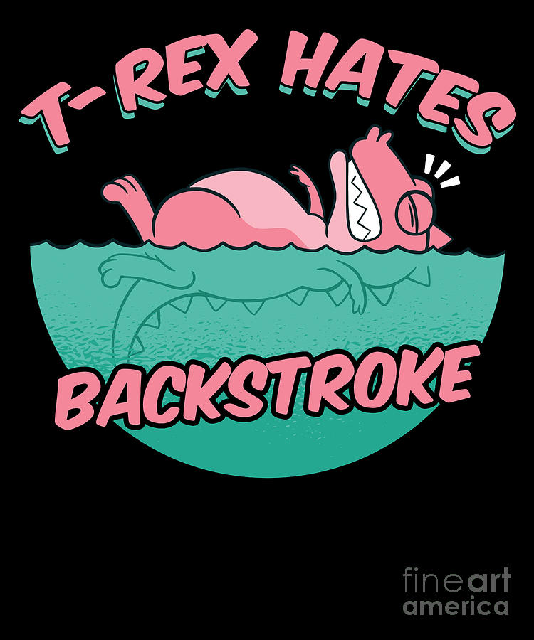 T Rex Hates Backstroke For A Swim Coach Digital Art By Tobias Chehade