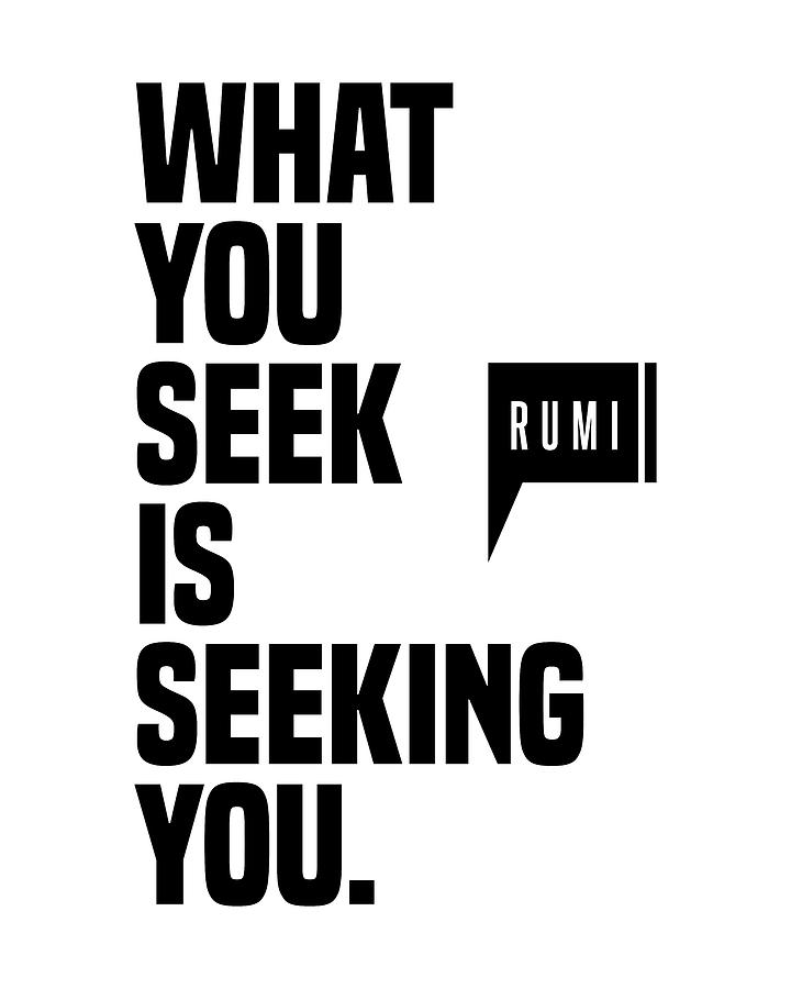 What You Seek Is Seeking You Rumi Quote Literature Typography