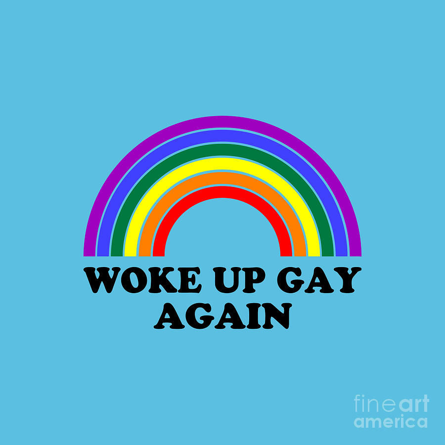 Woke Up Gay Again LGBTQ Pride Drawing By Ifa Pratiwi Fine Art America