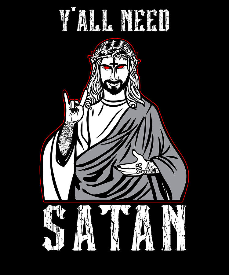 Yall Need Satan I Satanic Jesus Digital Art By Bi Nutz Fine Art America