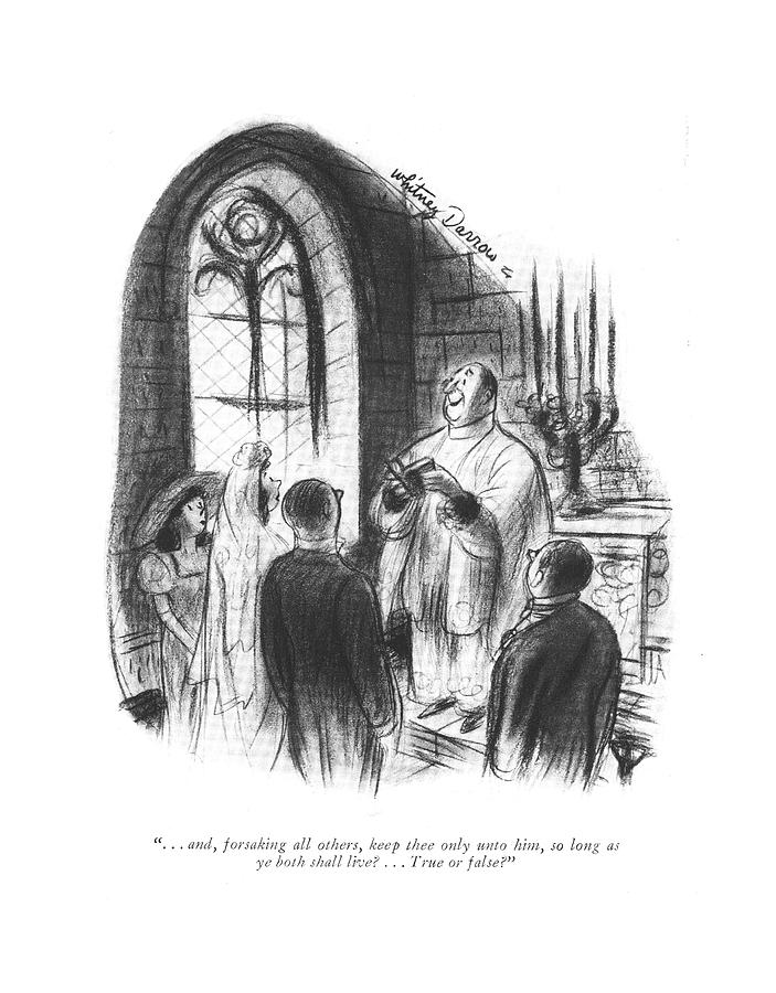 . . . And, Forsaking All Others, Keep Thee Only Drawing by Whitney Darrow, Jr. . . . And, Forsaking All Others, Keep Thee Only Drawing by Whitney Darrow, Jr.
