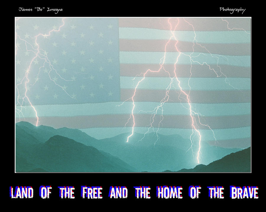  Land of the Free and the Home of the Brave Photograph by James BO Insogna