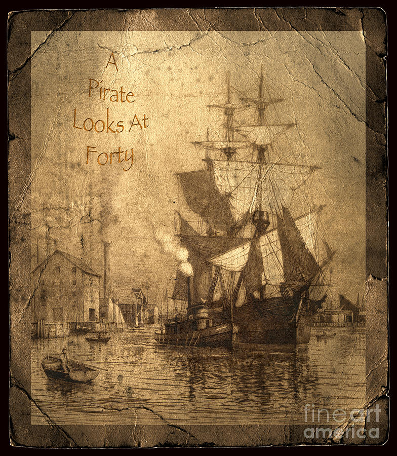 A Pirate Looks At Forty Digital Art - A Pirate Looks At Forty by John C Stephens