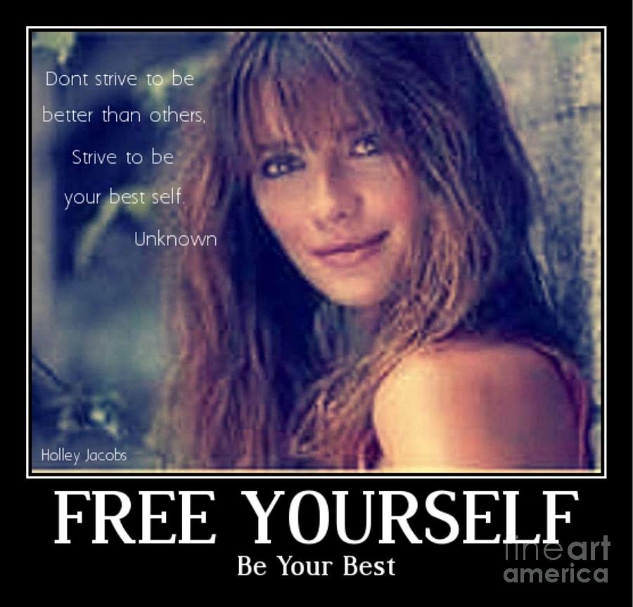 Free Yourself Digital Art - Be Your Best #1 by Holley Jacobs